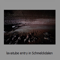 lavatube entry in Schmelckdalen